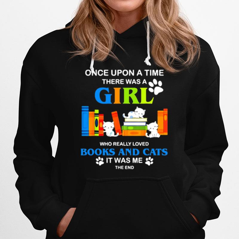 Once Upon A Time There Was A Girl Who Really Loved Books And Cats Hoodie