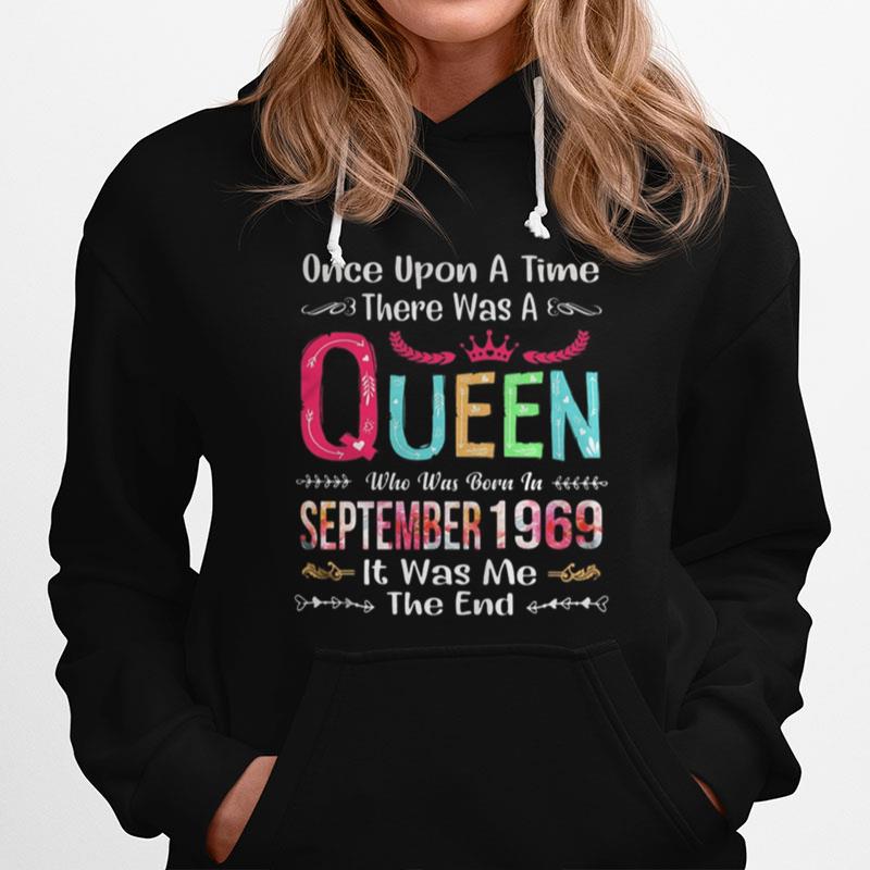 Once Upon A Time There Was A Queen Who Was Born In September 1969 It Was Me The End Hoodie