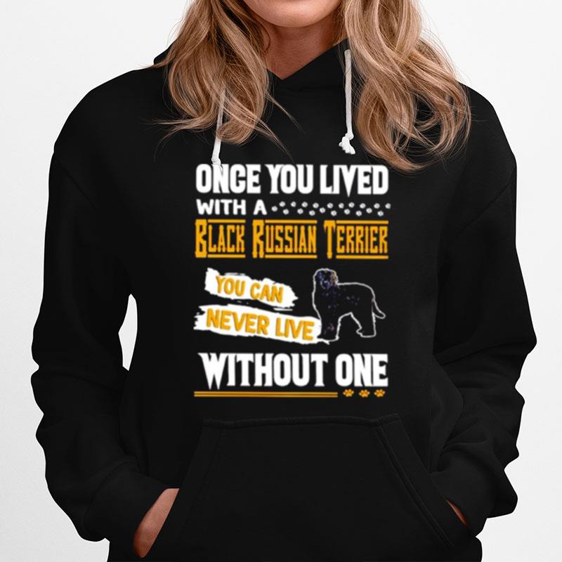 Once You Lived With A Black Russian Terrier Hoodie