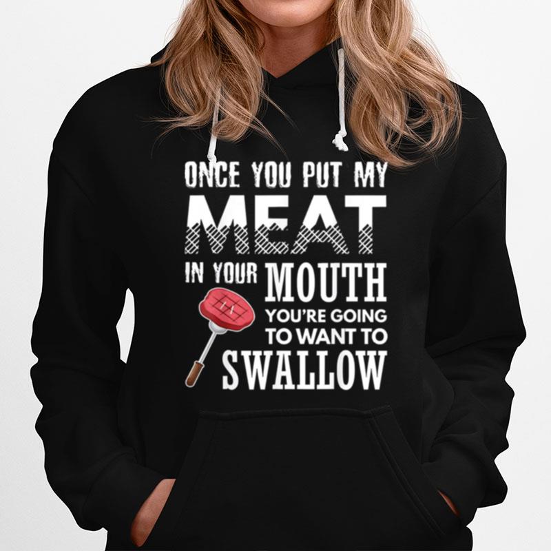 Once You Put My Meat In Your Mouth Grilling Apparel Hoodie