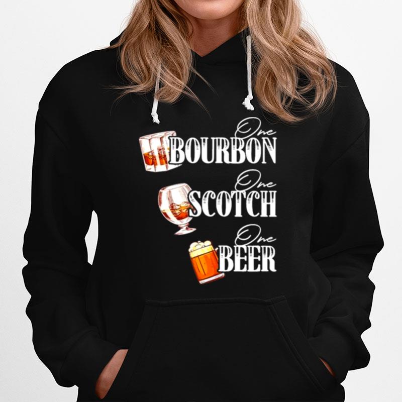One Bourbon One Scotch One Beer Hoodie