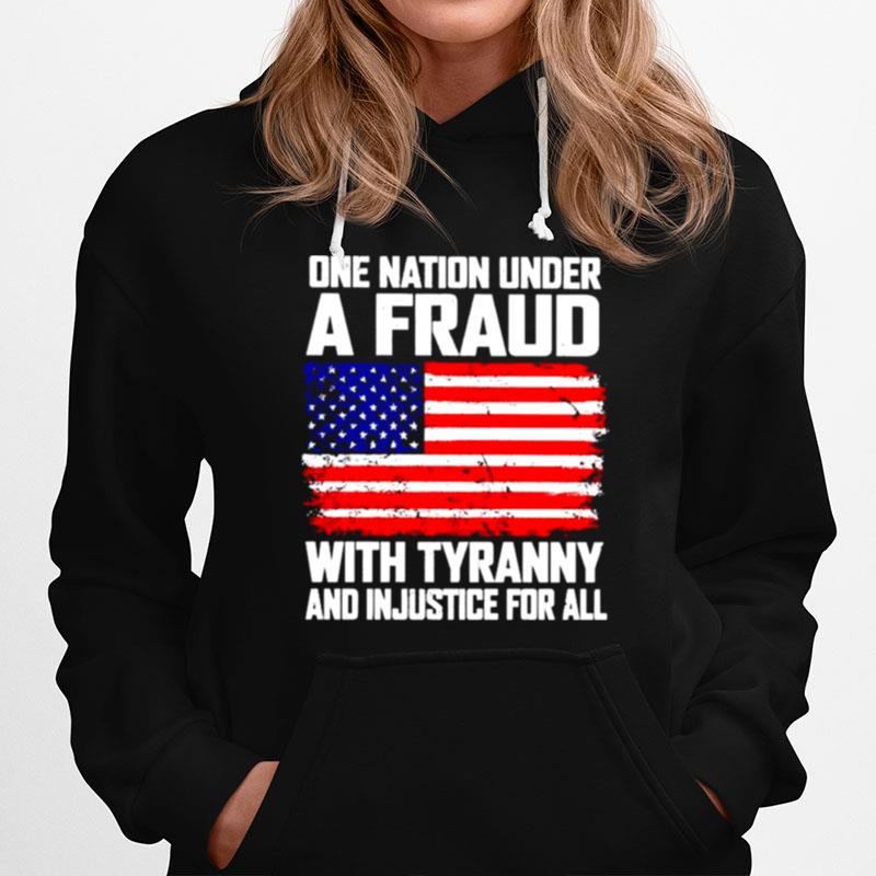 One Nation Under A Fraud With Tyranny And Injustice For All Hoodie