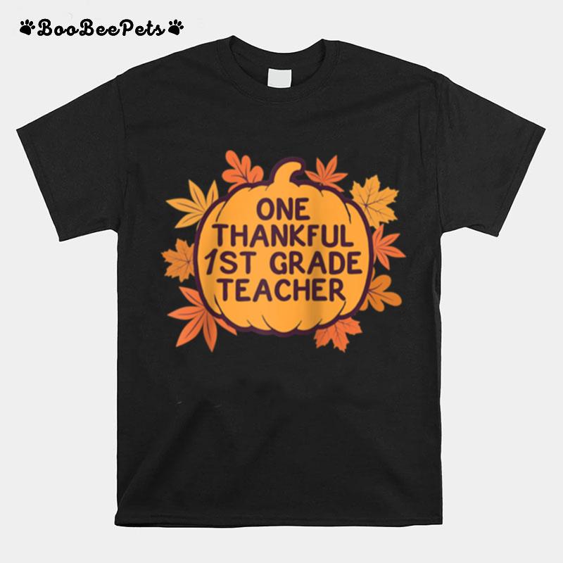 One Thankful 1St Grade Teacher Thanksgiving T-Shirt