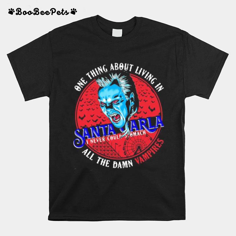 One Thing About Living In Santa Carla I Never Could Stomach All The Damn Vampires T-Shirt