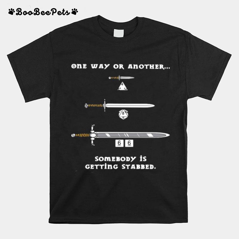 One Way Or Another Somebody Is Getting Stabbed T-Shirt