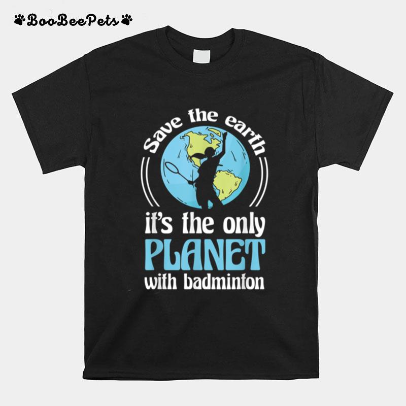 Only Planet With Badminton T-Shirt