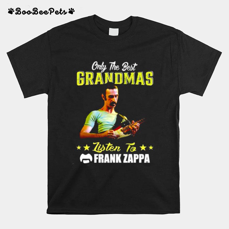 Only The Best Grandmas Listen To Frank Zappa T-Shirt