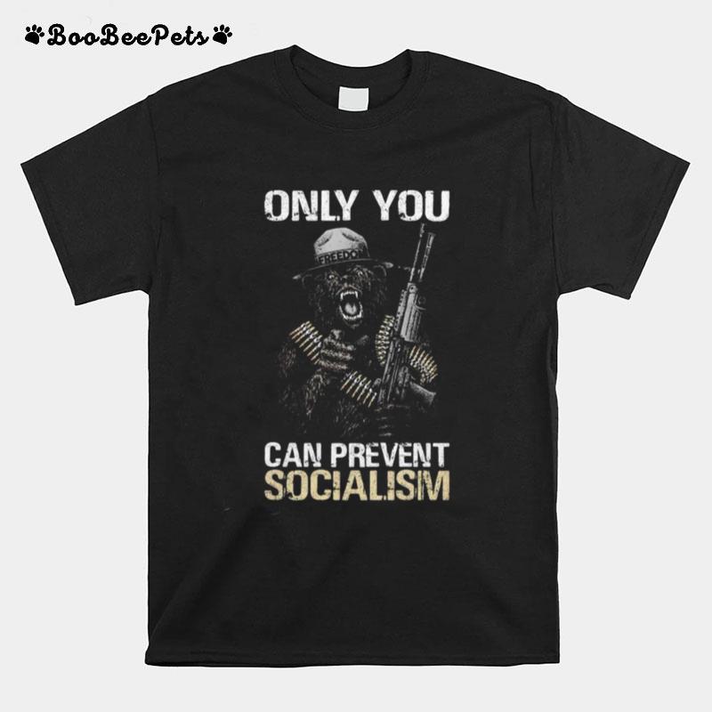 Only You Can Prevent Socialism Bear T-Shirt