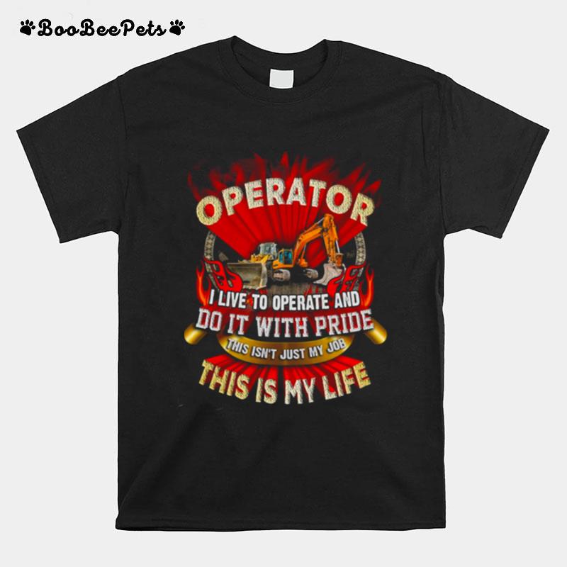 Operator I Live To Operate And Do It With Pride T-Shirt