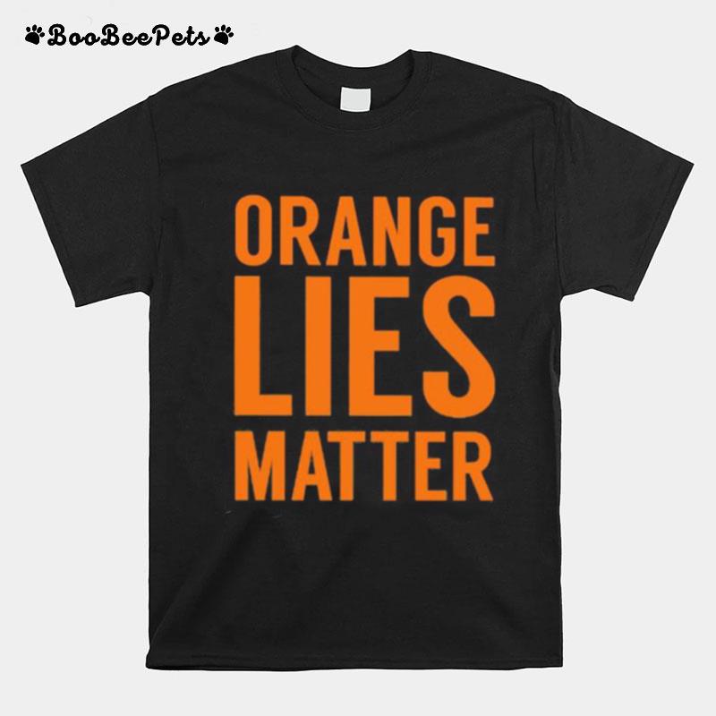 Orange Lies Matter T-Shirt