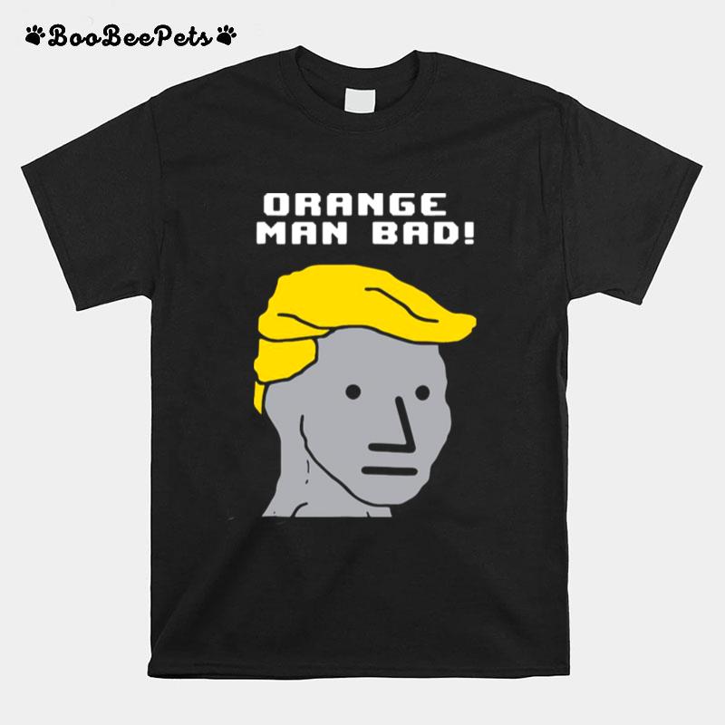 Orange Man Bad Npc Wojak T-Shirt