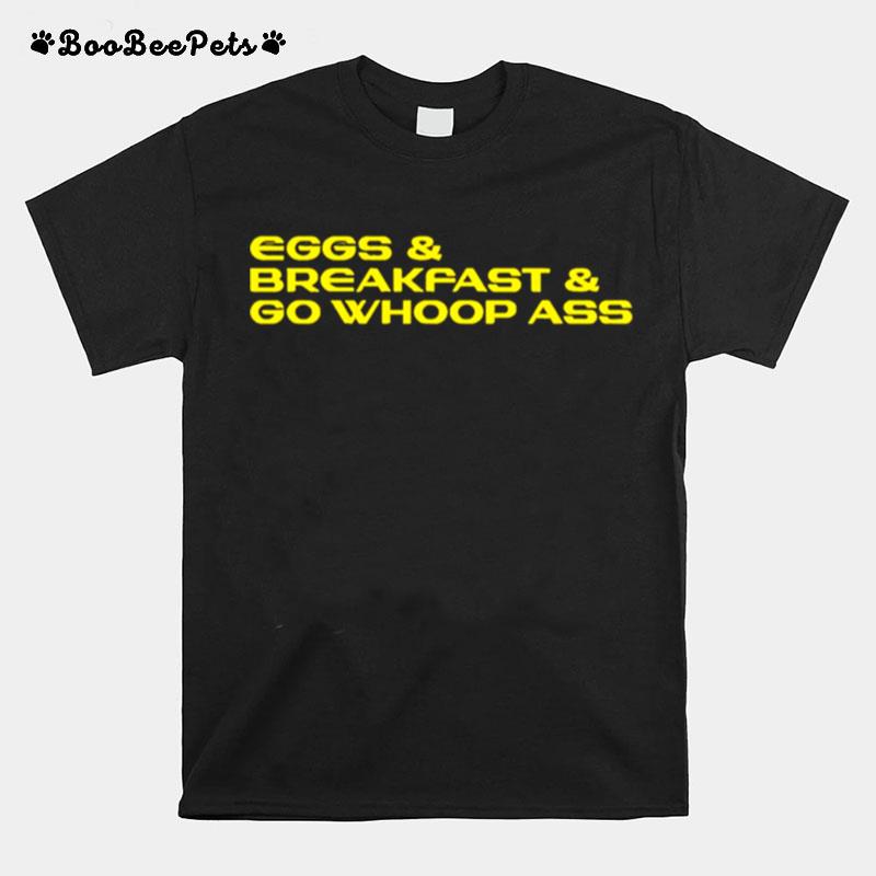 Oregon Ducks Eggs Breakfast And Go Whoop Ass T-Shirt