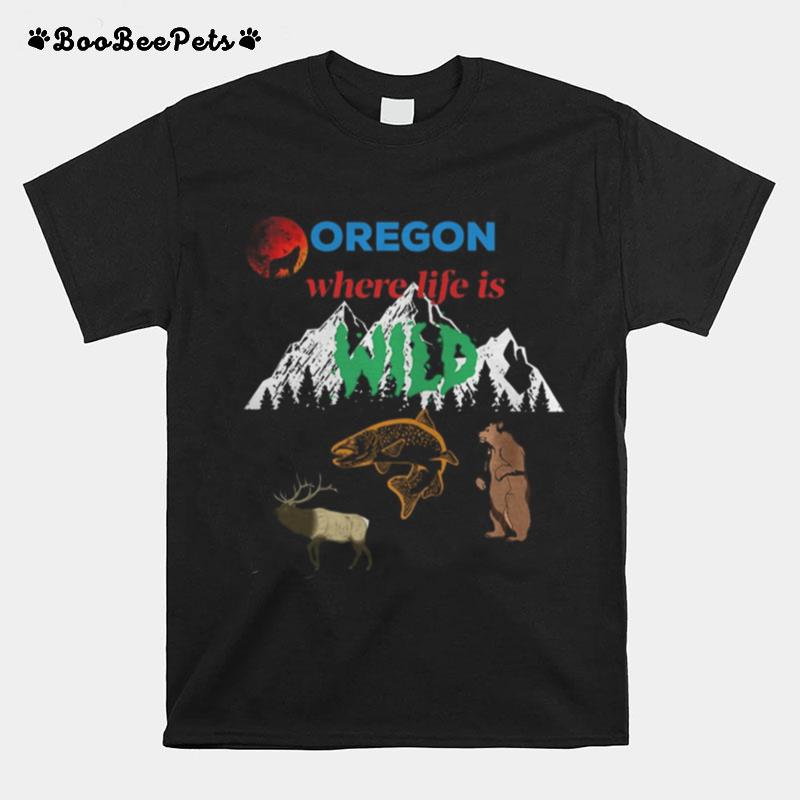 Oregon Where Life Is Wild Elk Fish Wolf Bear Mountains T-Shirt