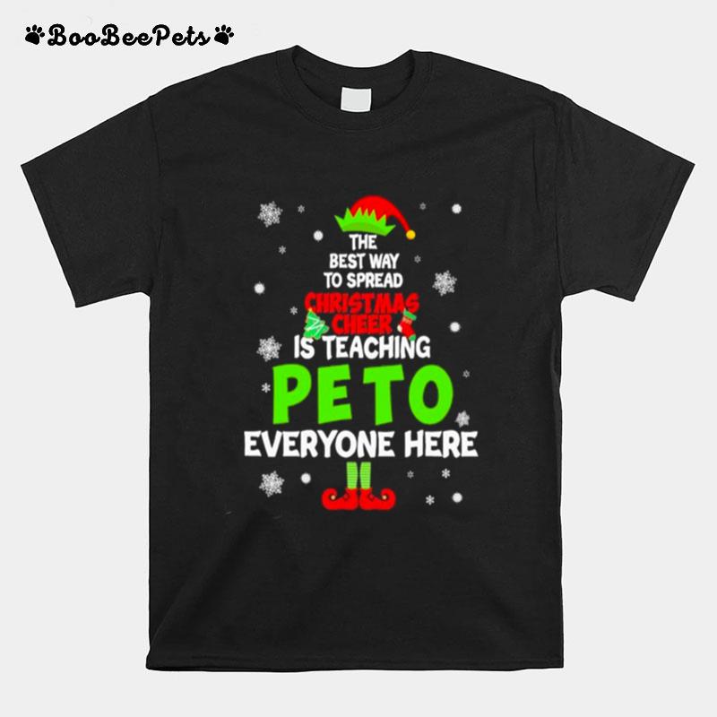 Original Elf The Best Way To Spread Christmas Cheer Is Teaching Peto To Everyone Here 2022 T-Shirt