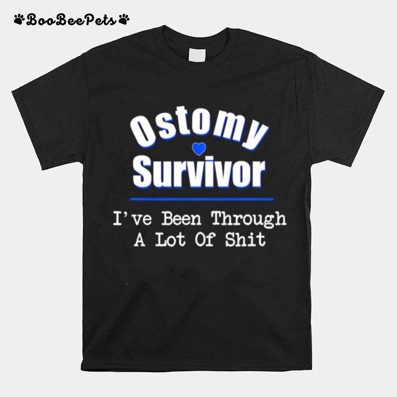 Ostomy Survivor Ive Been Through A Lot Of Shit Cancer Heart T-Shirt