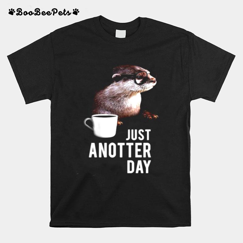 Otter Just Anotter Day T-Shirt