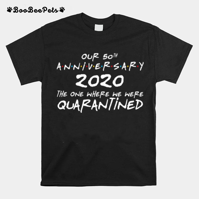Our 50Th Anniversary Quarantined Wedding Married 50 Years T-Shirt