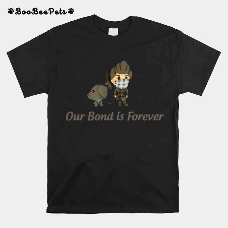 Our Bond Is Forever T-Shirt