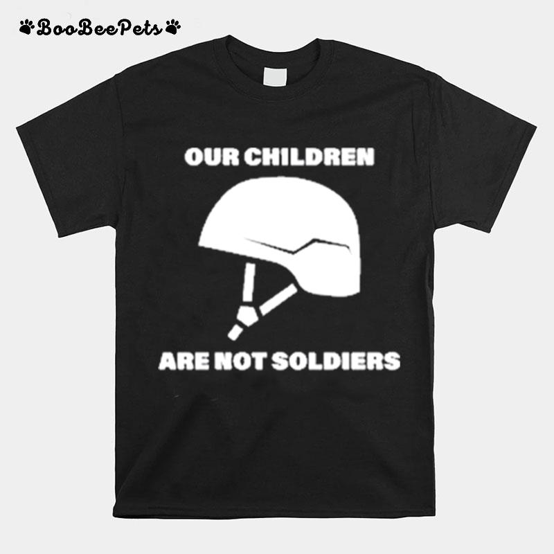 Our Children Are Not Soldiers T-Shirt