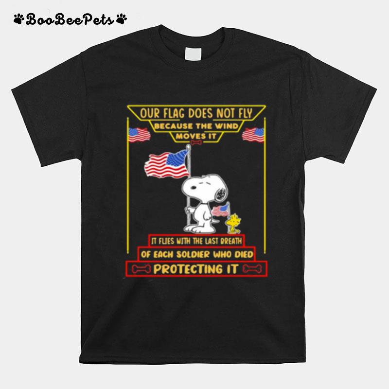 Our Flag Does Not Fly Because The Wind Moves It Of Each Soldier Who Died Protecting It Snoopy American Flag T-Shirt