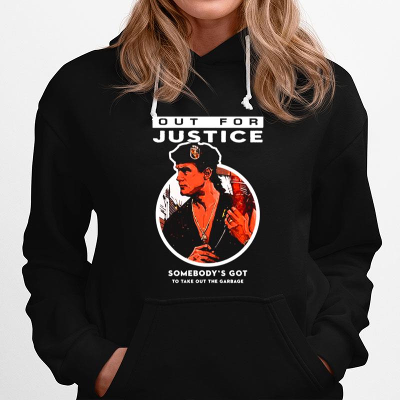 Out For Justice Movie Somebodys Got To Take Out The Garbage Hoodie