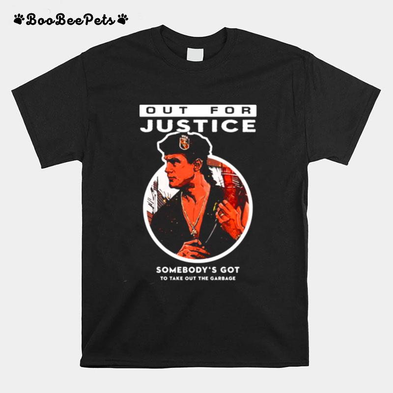 Out For Justice Movie Somebodys Got To Take Out The Garbage T-Shirt