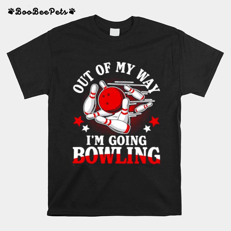 Out Of My Way Im Going Bowling T-Shirt