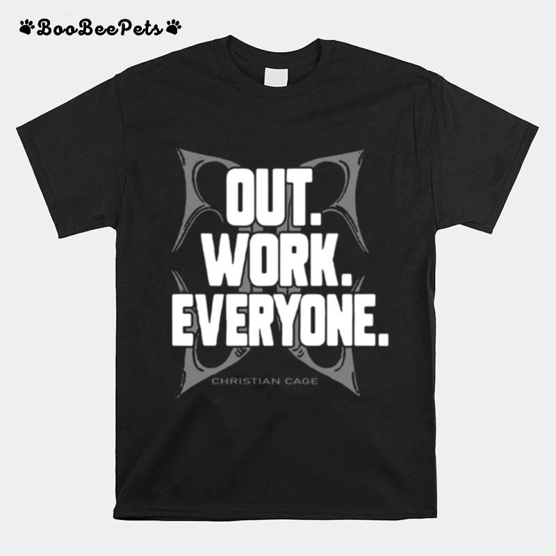 Out Work Everyone Christian Cage T-Shirt