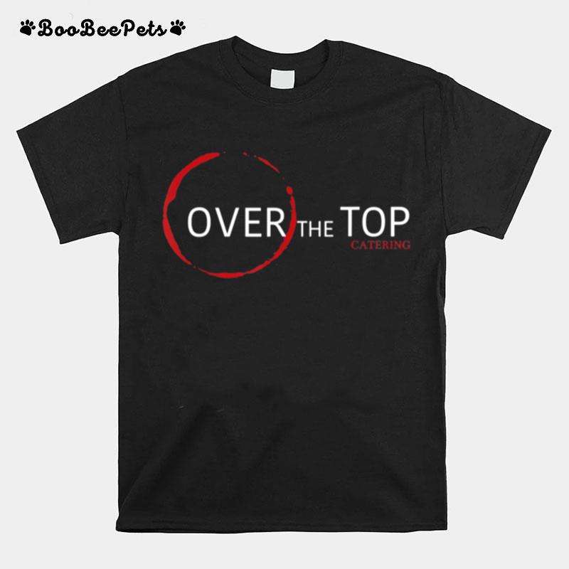 Over The Top T-Shirt