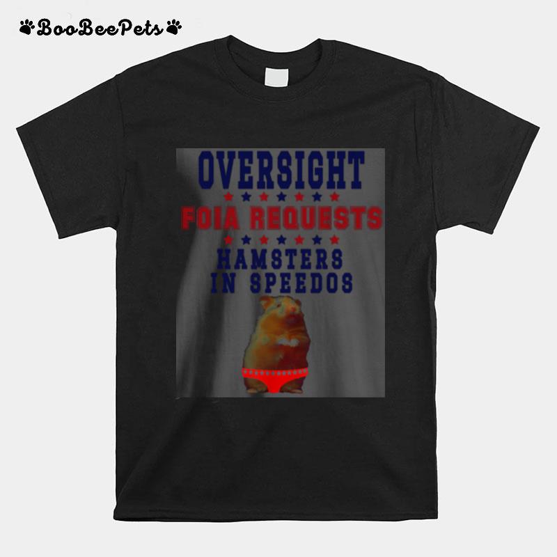 Oversight Foia Requests And Hamsters In Speedos T-Shirt