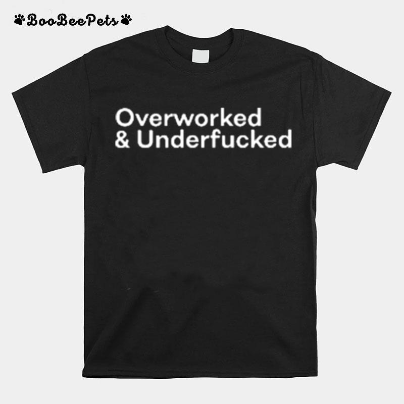 Overworked And Underfucked 2022 T-Shirt