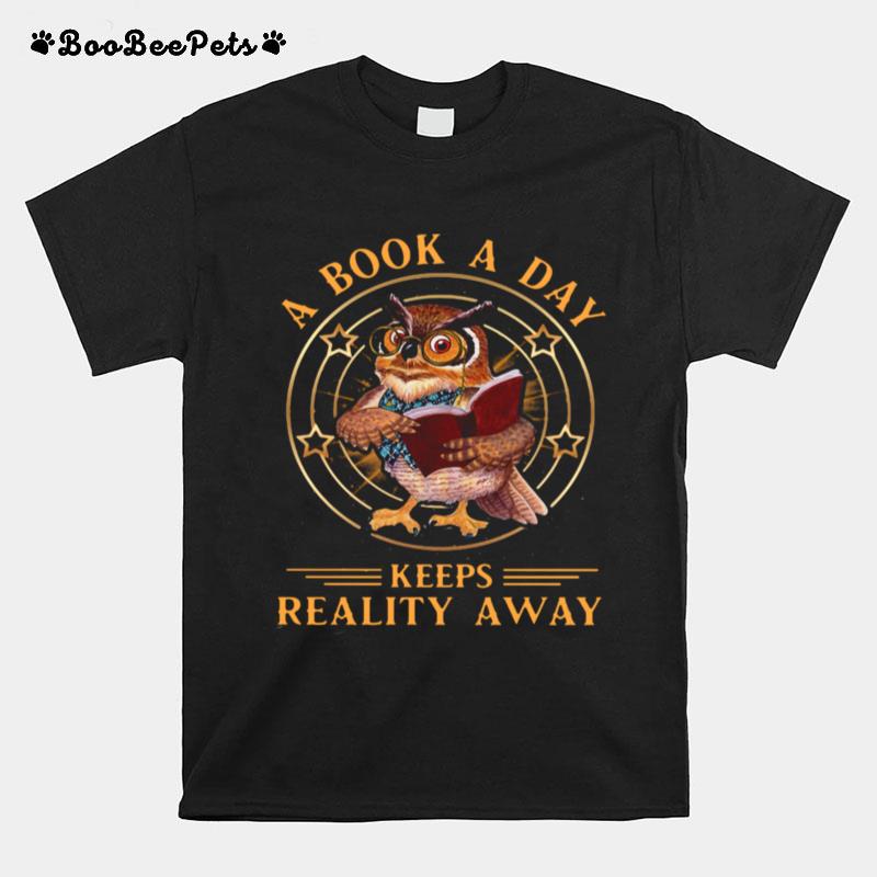 Owl A Book A Day Keeps Reality Away T-Shirt