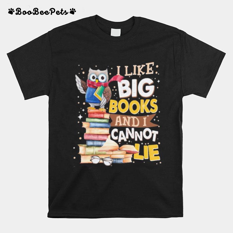Owl I Like Big Books And I Cannot Lie T-Shirt