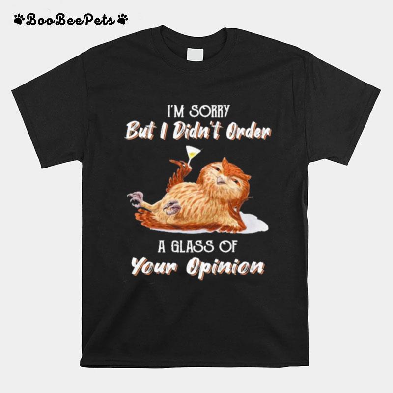 Owl Im Sorry But I Didnt Order A Glass Of Your Opinion T-Shirt