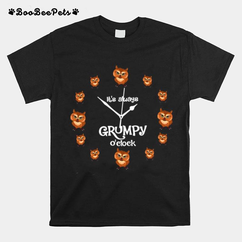 Owl Its Always Grumpy Oclock T-Shirt