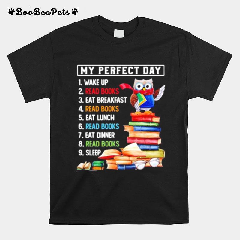 Owl My Perfect Day Wake Up Read Books Eat Breakfast Read Books T-Shirt