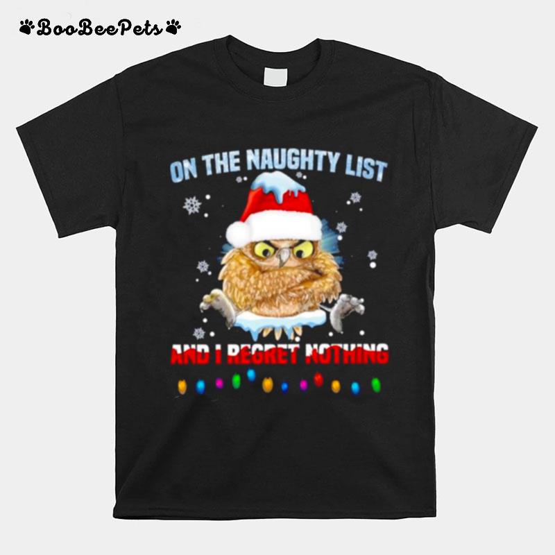 Owl On The Naughty List And I Regret Nothing Merry Christmas T-Shirt