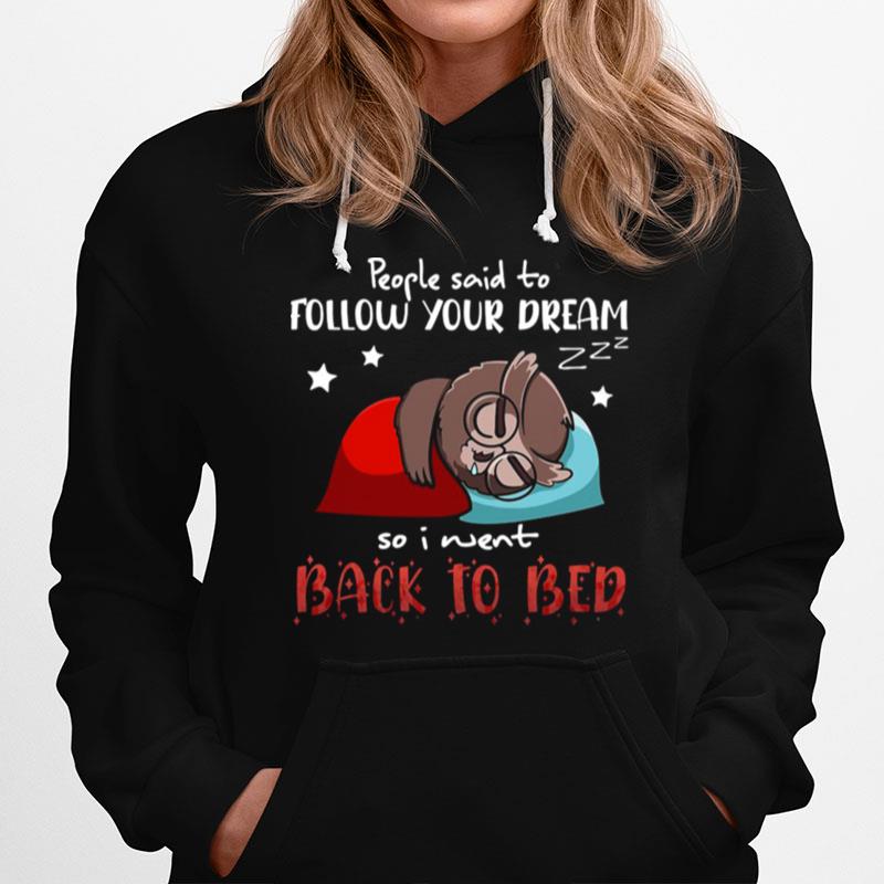 Owl People Said To Follow Your Dream So I Went Back To Bed Hoodie