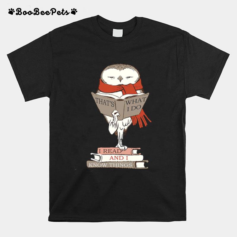 Owl Thats What I Do I Read And I Know Things T-Shirt