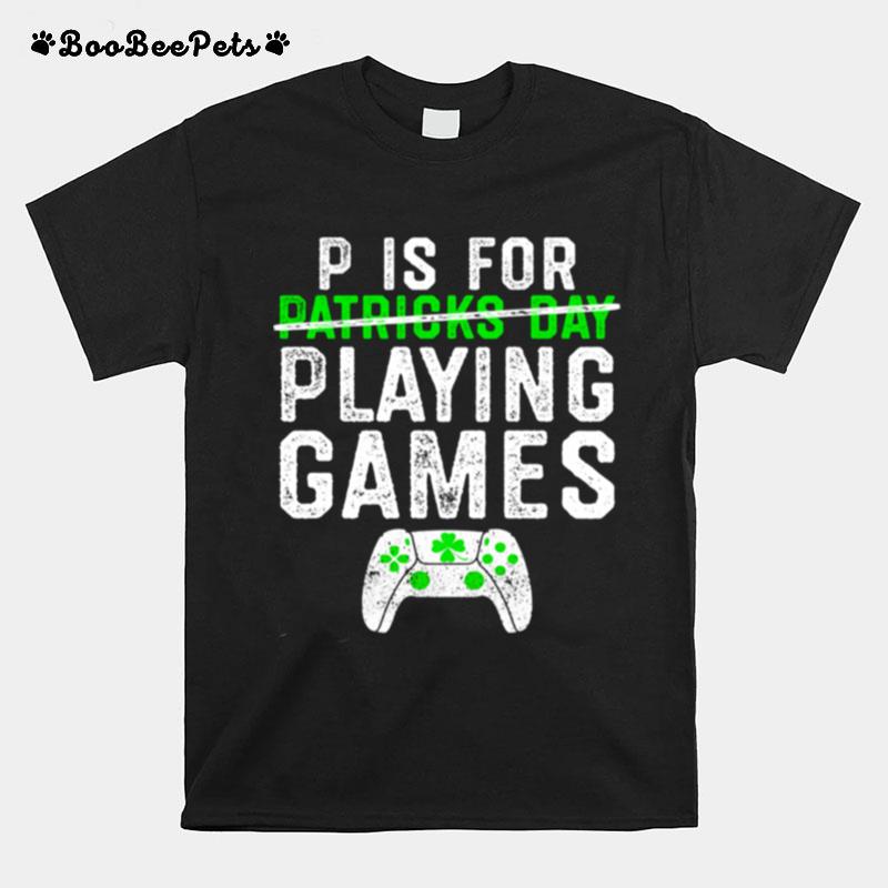 P Ist Fur Spiele St Patricks Tag Gamer Manner Jungen T-Shirt