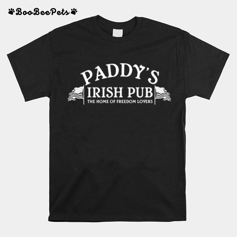 Paddys Irish Pub The Home Of Freedom Lovers T-Shirt