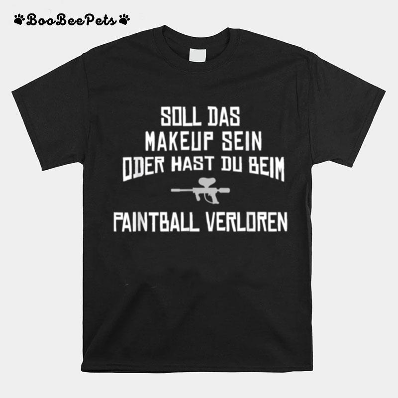 Paintballer Soll Das Makeup Sein Zubehor Paintball T-Shirt
