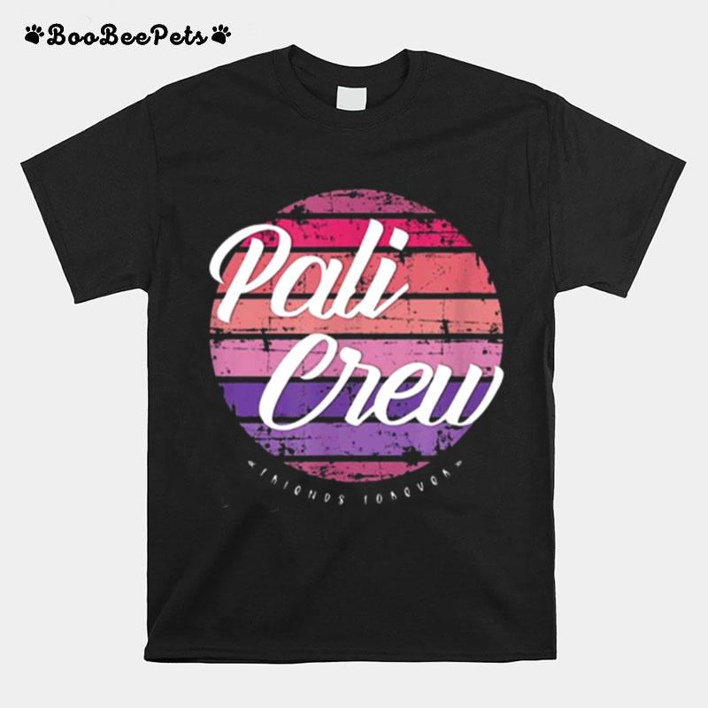 Pali Crew Friends Forever T-Shirt