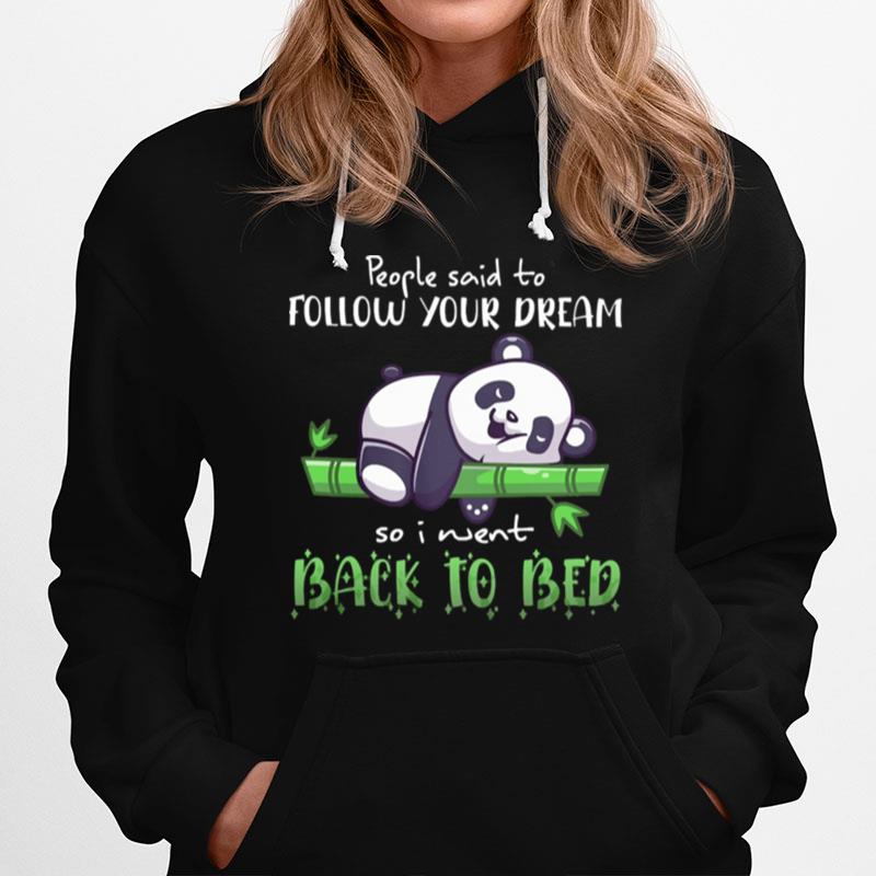 Panda People Said To Follow Your Dream So I Went Back To Bed Hoodie