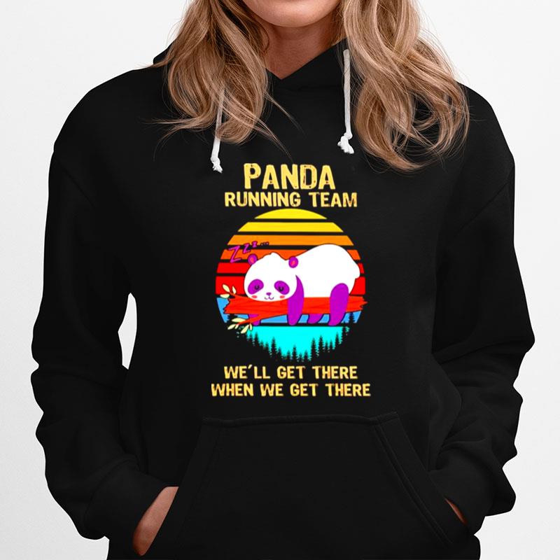 Panda Running Team Well Get There When We Get There Hoodie