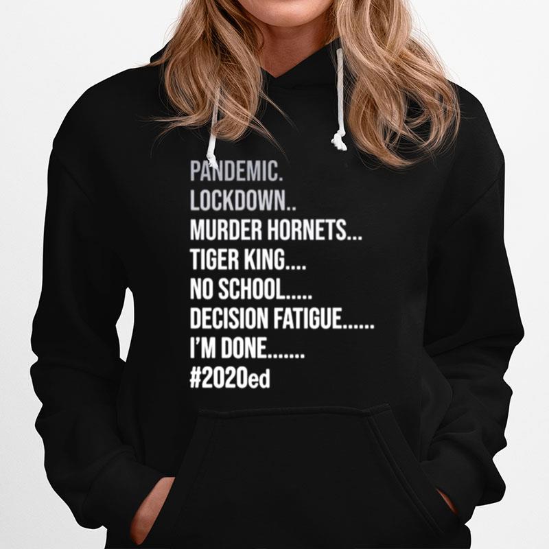 Pandemic Lockdown Murder Hornets Tiger King No School Decision Hoodie