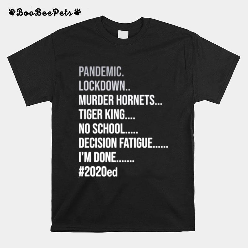 Pandemic Lockdown Murder Hornets Tiger King No School Decision T-Shirt