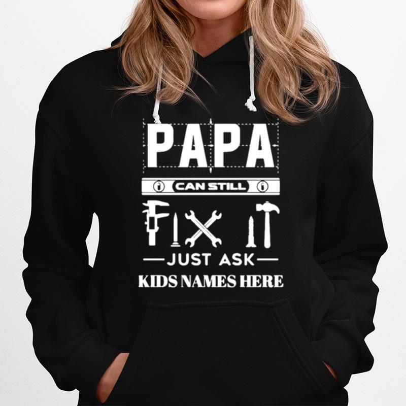 Papa Can Still Fix It Just Ask Kids Names Here Hoodie