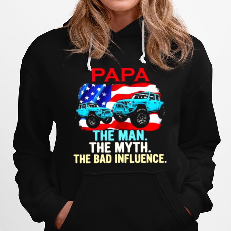 Papa The Man The Myth The Bad Influence Jeep American Flag Hoodie