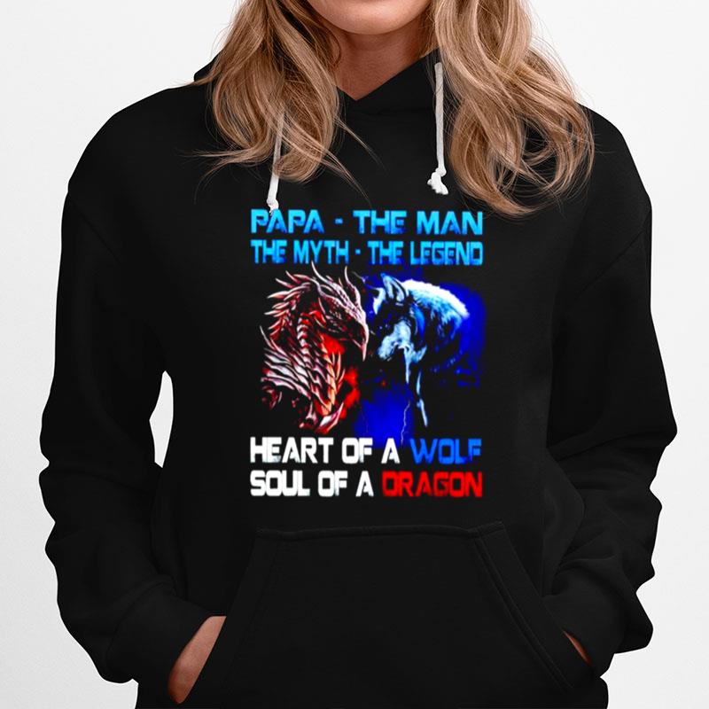 Papa The Man The Myth The Legend Heart Of A Wold Soul Of A Dragon Hoodie